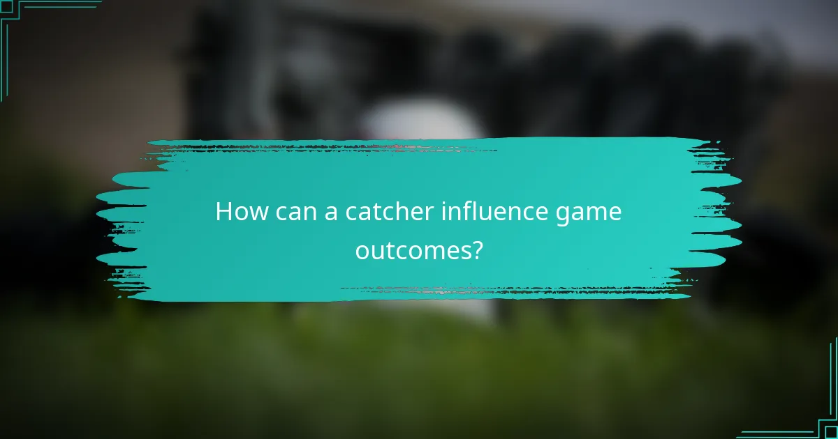 How can a catcher influence game outcomes?