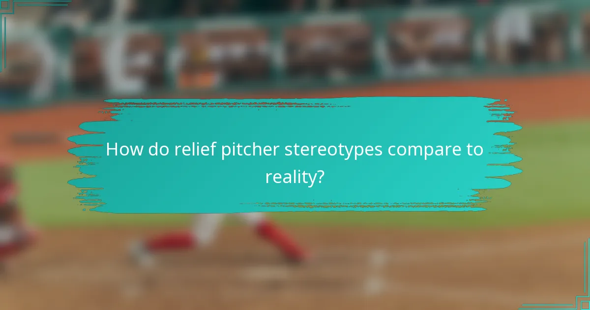 How do relief pitcher stereotypes compare to reality?