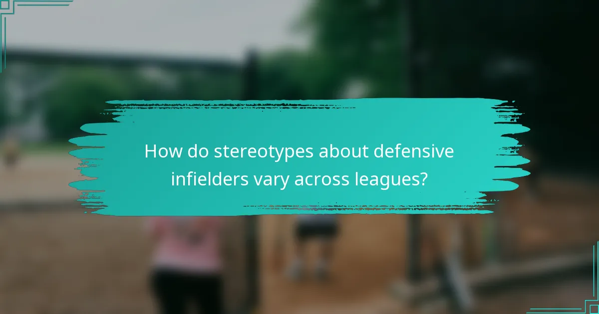 How do stereotypes about defensive infielders vary across leagues?