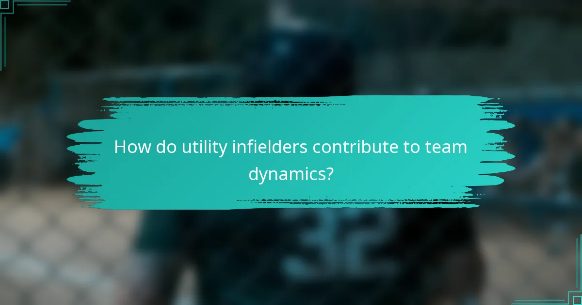 How do utility infielders contribute to team dynamics?