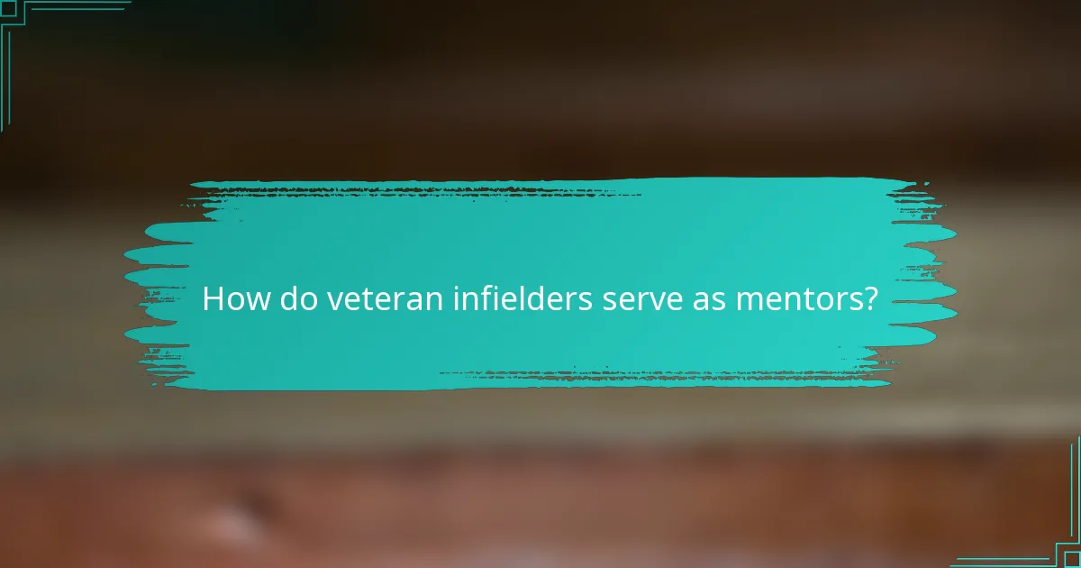 How do veteran infielders serve as mentors?