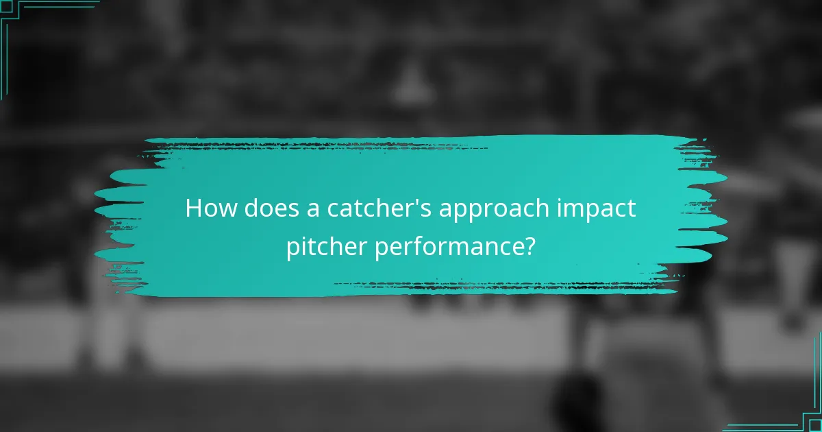 How does a catcher's approach impact pitcher performance?