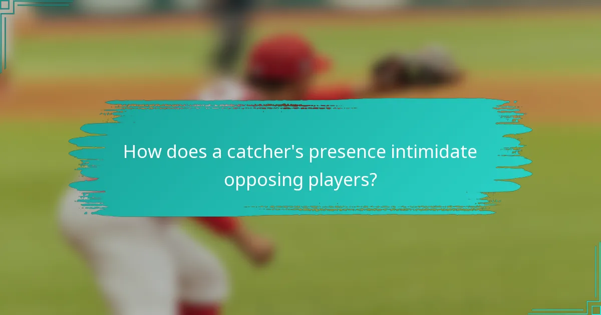 How does a catcher's presence intimidate opposing players?
