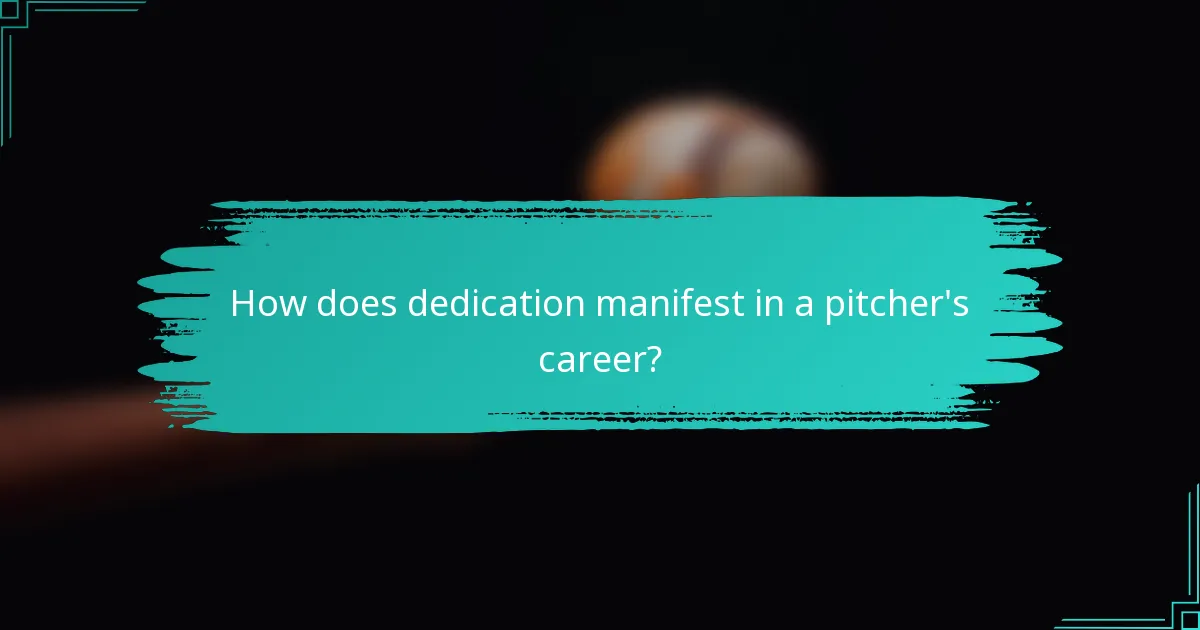 How does dedication manifest in a pitcher's career?