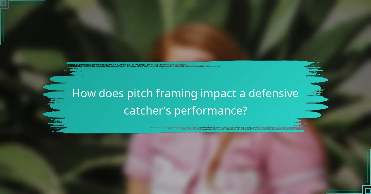 How does pitch framing impact a defensive catcher's performance?
