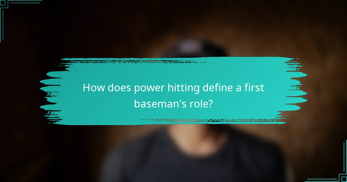 How does power hitting define a first baseman's role?