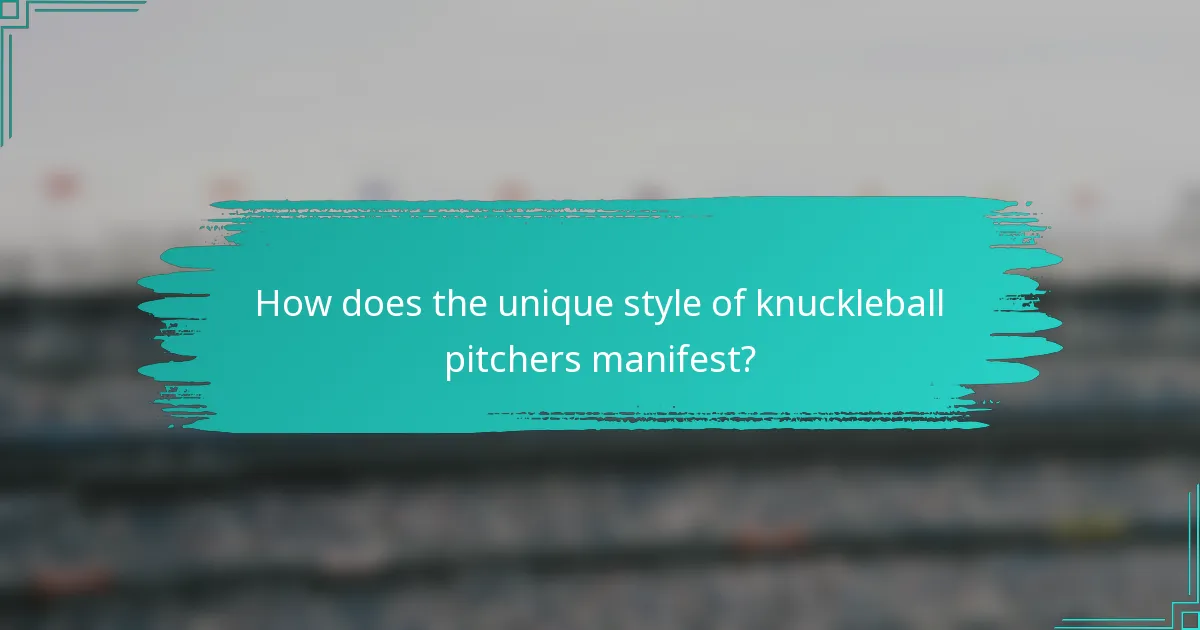 How does the unique style of knuckleball pitchers manifest?