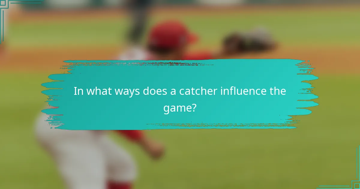 In what ways does a catcher influence the game?