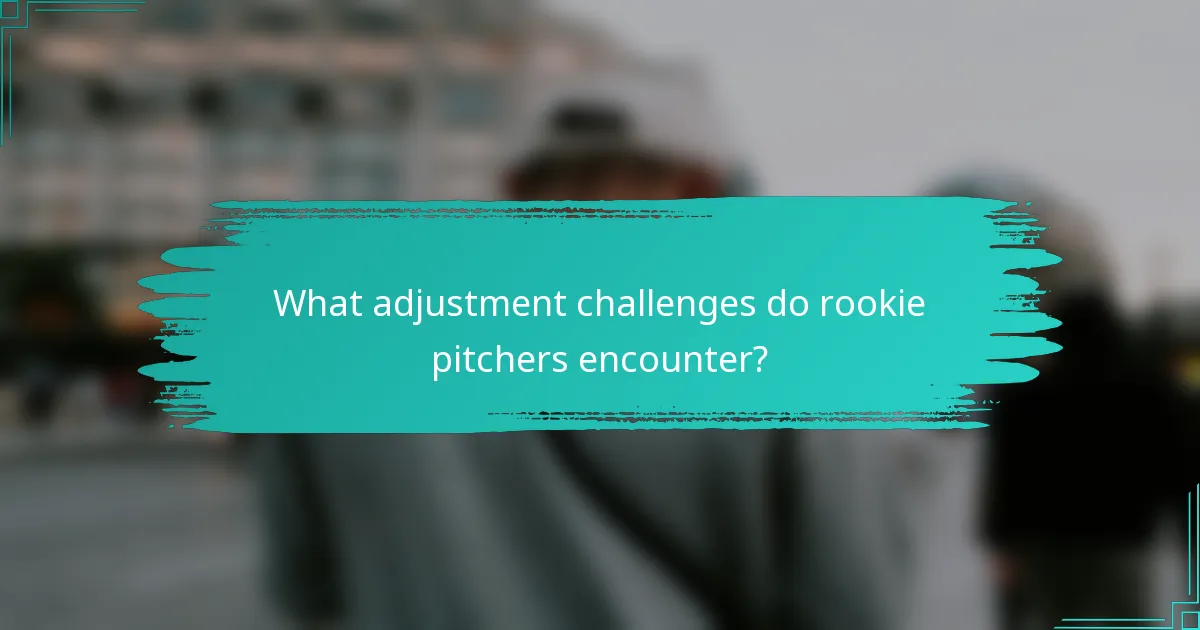 What adjustment challenges do rookie pitchers encounter?