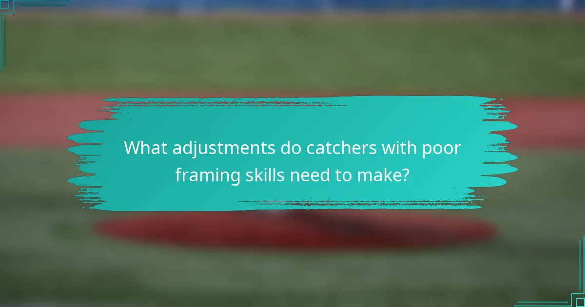 What adjustments do catchers with poor framing skills need to make?
