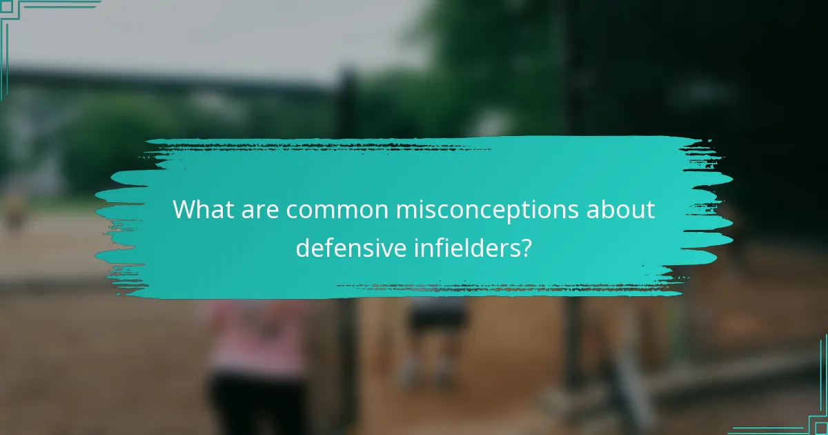 What are common misconceptions about defensive infielders?
