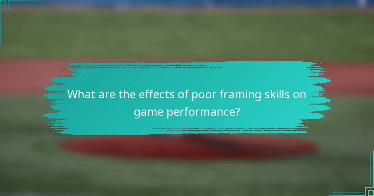 What are the effects of poor framing skills on game performance?