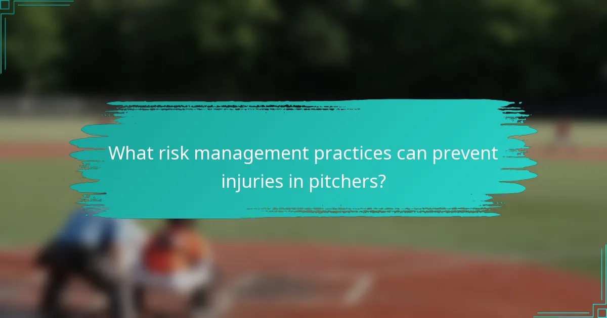 What risk management practices can prevent injuries in pitchers?