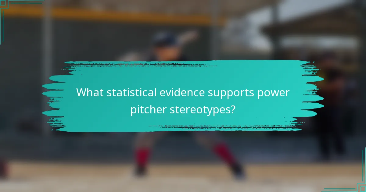 What statistical evidence supports power pitcher stereotypes?