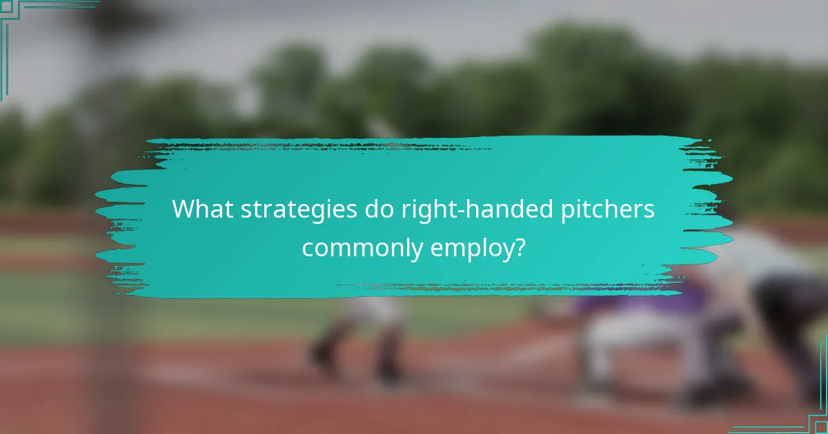 What strategies do right-handed pitchers commonly employ?