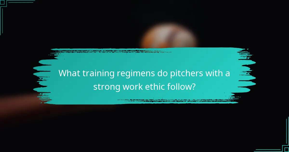What training regimens do pitchers with a strong work ethic follow?