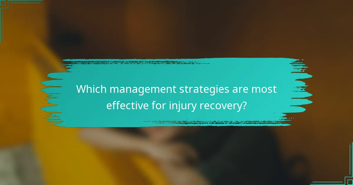 Which management strategies are most effective for injury recovery?