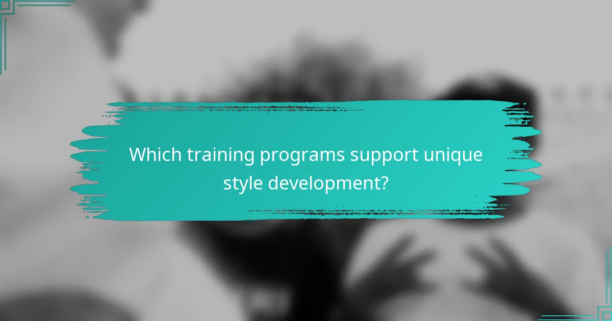Which training programs support unique style development?